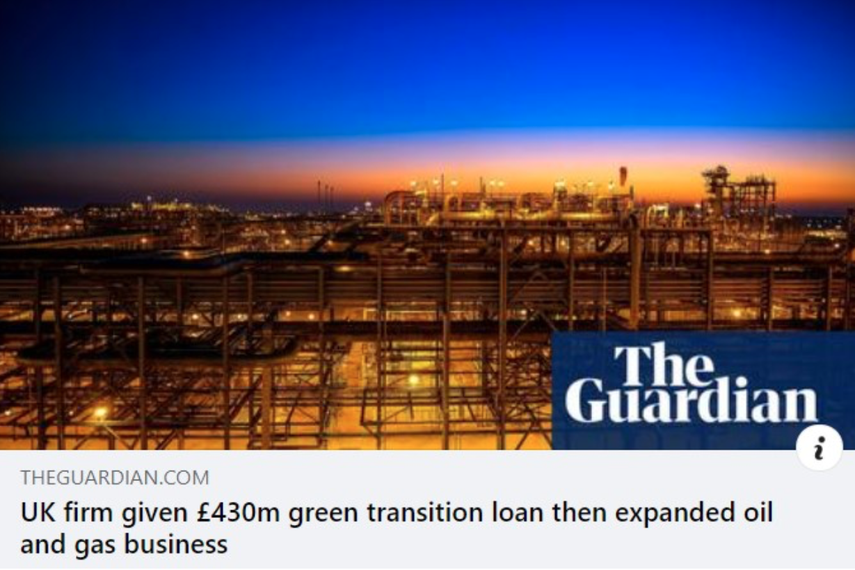 Revealed: UK firm given £430m green transition loan then expanded oil and gas business